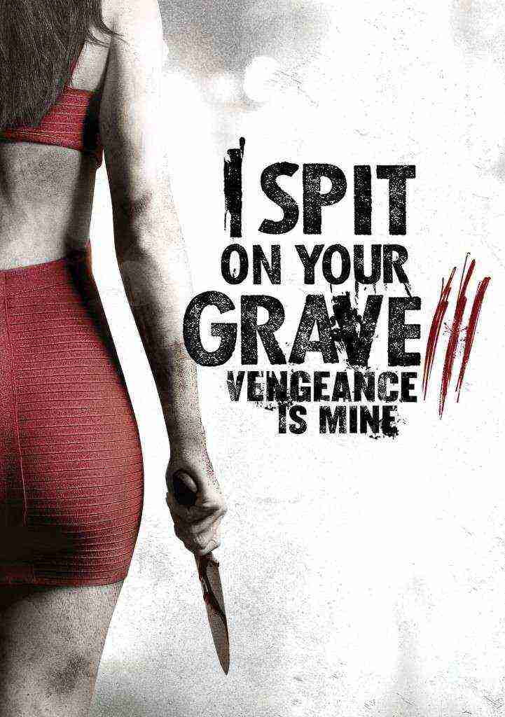 I Spit on Your Grave 3 Vengeance is Mine (2015)