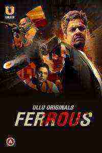 Ferrous (2022) Season 1 Ullu Originals (2022)