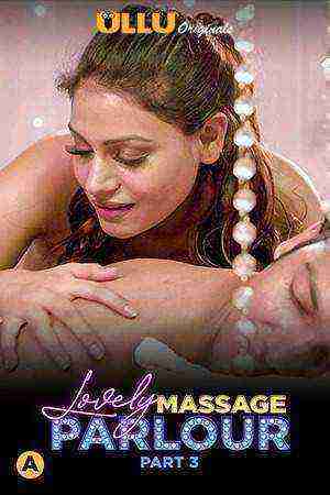 Lovely Massage Parlour Part 3 (2021) Season 1 Ullu Originals (2021)