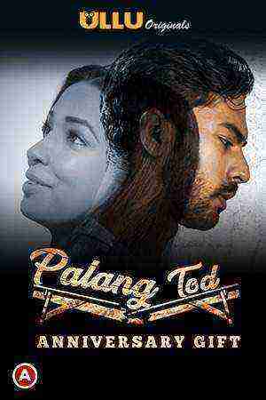 Palang Tod (Anniversary Gift) (2021) Season 1 Ullu Originals (2021)