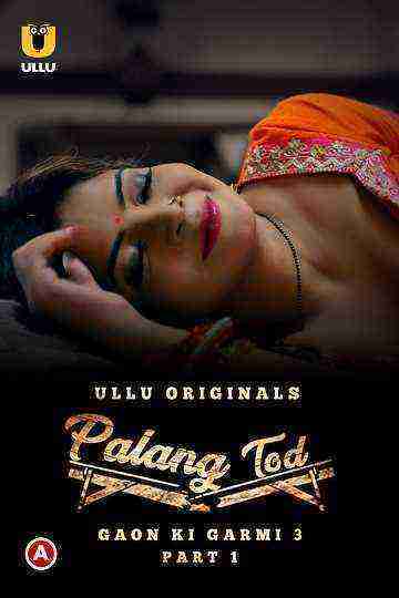 Palang Tod (Gaon Ki Garmi) (2023) Season 3 Part 1 (Ullu Originals) (2023)