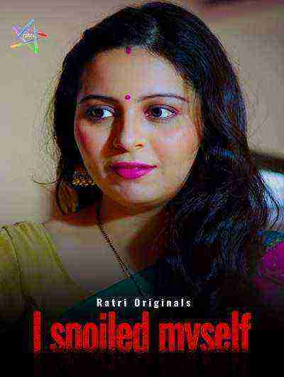 I Spoiled Myself (2024) Season 1 Episode 1 Ratri Originals (2024)