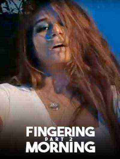 Fingering Morning 2 (2024) Poonam Pandey (2024)