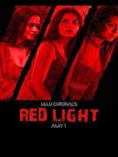 Red Light (2024) Season Part 1 Episode 1 Ullu Originals (2024)
