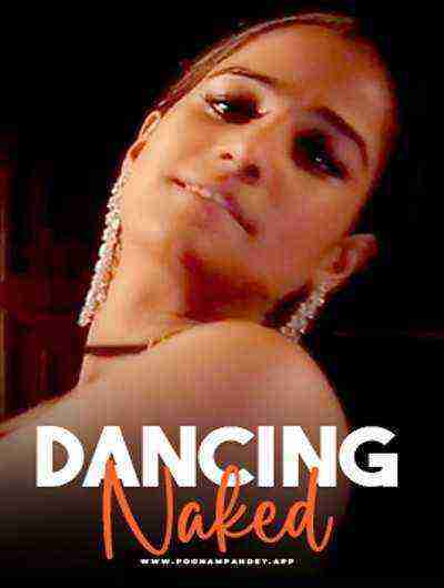 Dancing Naked (2024) Poonam Pandey (2024)