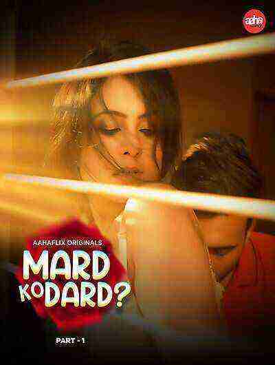 Mard Ko Dard (2024) Season 1 Episode 3 Aahaflix (2024)