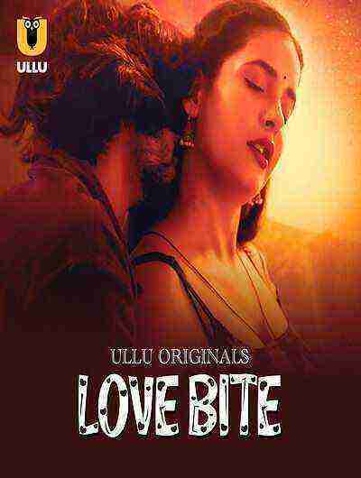 Love Bite (2024) Season 1 Part 1 Episode 1 Ullu Originals (2024)