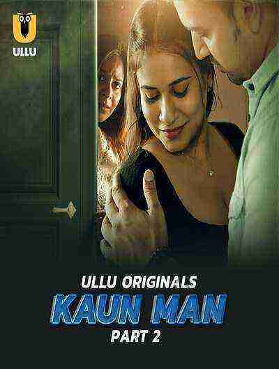 Kaun Man (2024) Season 1 Part 2 Episode 4 Ullu Originals (2024)