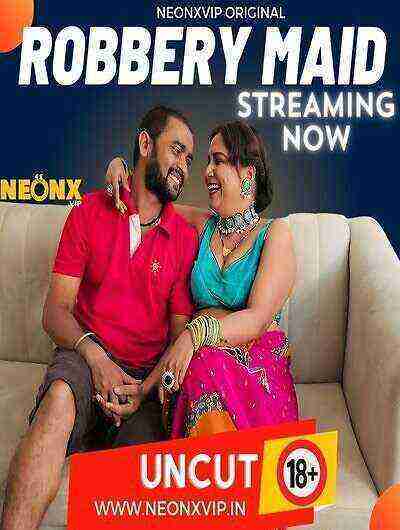 Robbery Maid UNCUT (2024) Neonx Originals (2024)