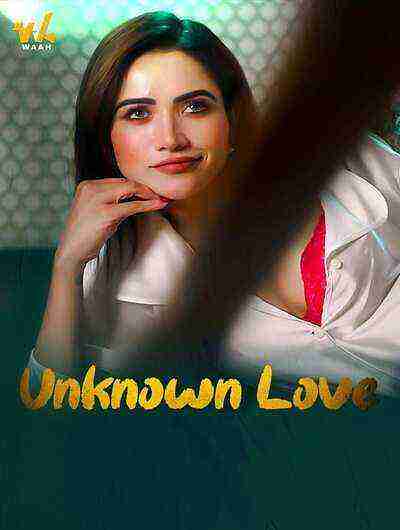 Unknown Love (2024) Waah (2024)
