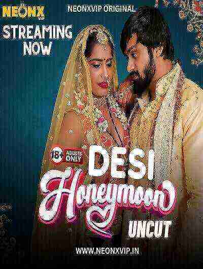 Desi Honeymoon UNCUT (2024) Neonx Originals (2024)