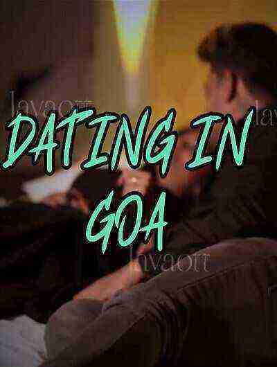 Dating in Goa (2024) Season 1 Part 1 LavaOTT (2024)