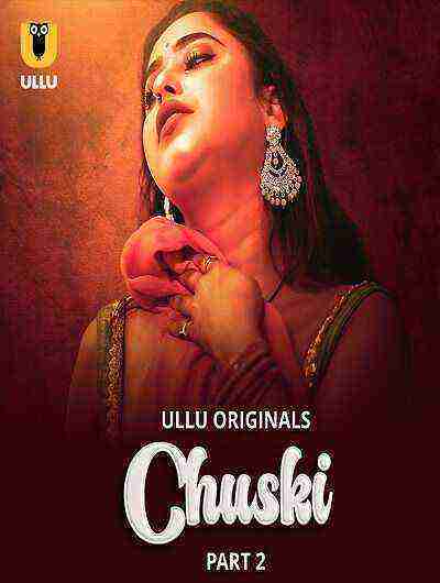 Chuski (2024) Season 1 Part 2 Episode 4 Ullu Originals (2024)