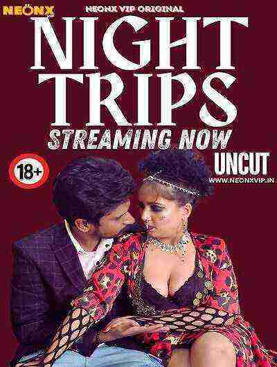 Night Trips UNCUT (2024) Neonx Originals (2024)