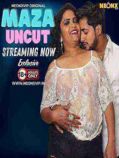 Maza Uncut (2024) Neonx Originals (2024)