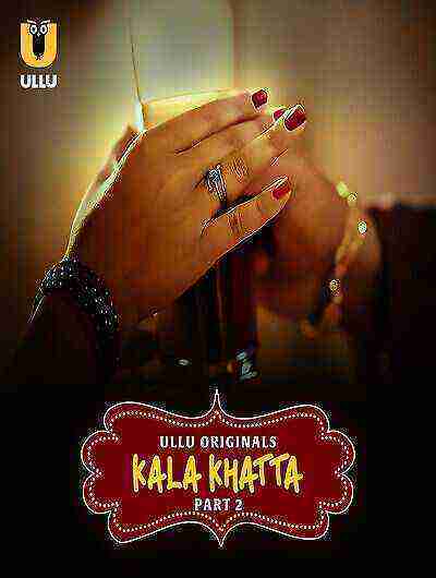 Kala Khatta (2024) Season 1 Part 2 Episode 6 Ullu Originals (2024)