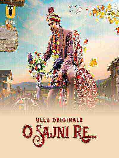 O Sajni Re (2024) Season 1 Part 1 Episode 1 Ullu Originals (2024)