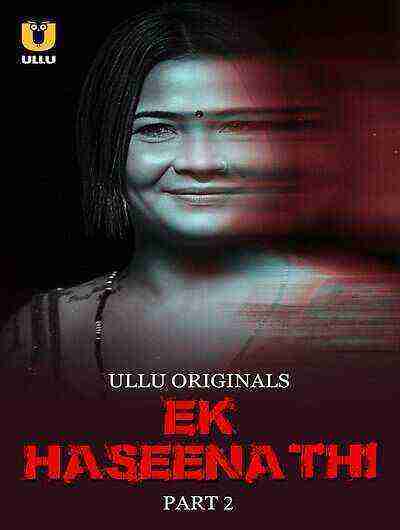 Ek Haseena Thi (2024) Season 1 Part 2 Episode 4 Ullu Originals (2024)