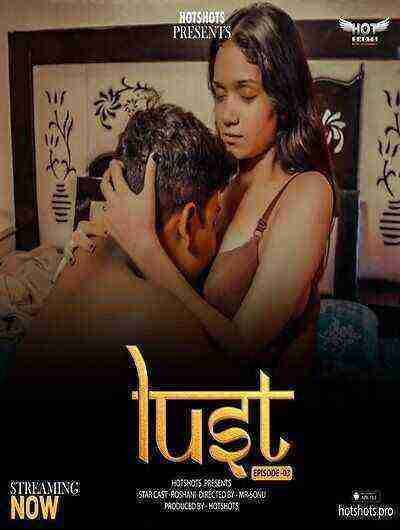 Lust (2024) Season 1 Episode 3 HotShots Originals (2024)