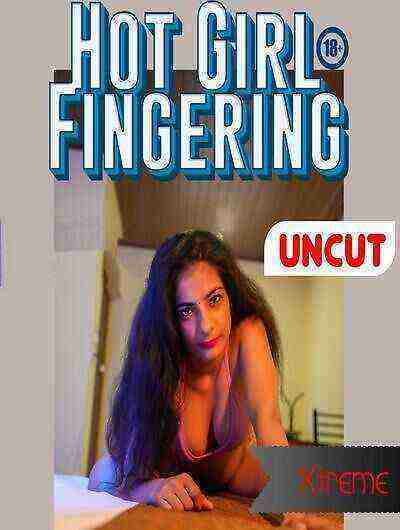 Hot Girl Fingering (2024) Xtreme (2024)