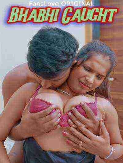 Bhabhi Caught (2024) FansLove (2024)