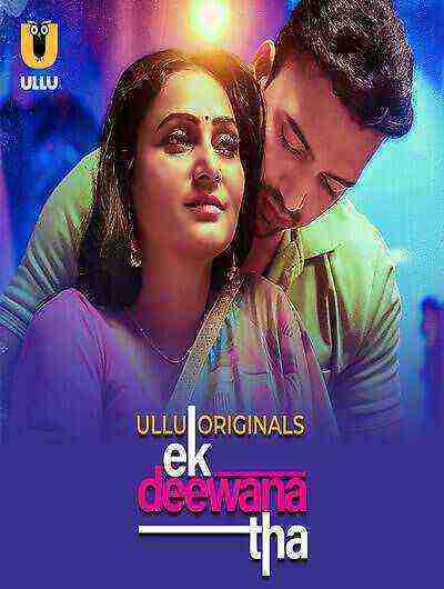 Ek Deewana Tha (2024) Season 1 Part 1 Episode 1 Ullu Originals (2024)