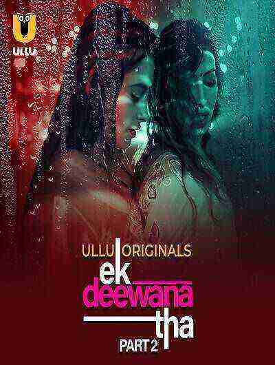 Ek Deewana Tha (2024) Season 1 Part 2 Episode 4 Ullu Originals (2024)