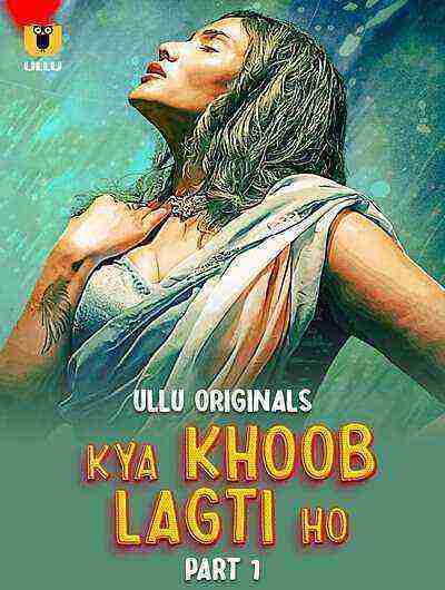 Kya Khoob Lagti Ho (2024) Season 1 Part 1 Episode 1 Ullu Originals (2024)