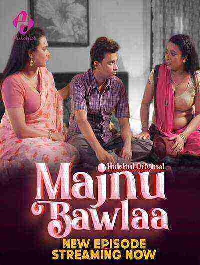 Majnu Bawlaa (2024) Season 1 Episode 6 Hulchul Originals (2024)