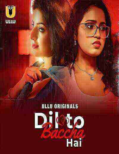 Dil To Baccha Hai (2024) Season 1 Part 1 Episode 1 Ullu Originals (2024)