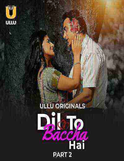 Dil To Baccha Hai (2024) Season 1 Part 2 Episode 4 Ullu Originals (2024)