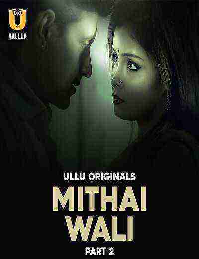 Mithai Wali (2025) Season 1 Part 2 Episode 5 Ullu Originals (2025)