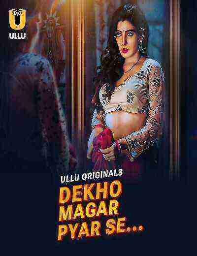 Dekho Magar Pyar Se (2025) Season 1 Episode 1 Ullu Originals (2025)