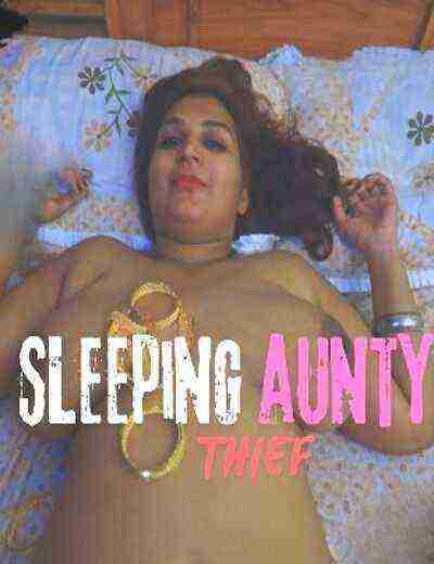 Sleeping Aunty Thief (2025) Xtreme Exclusive (2025)