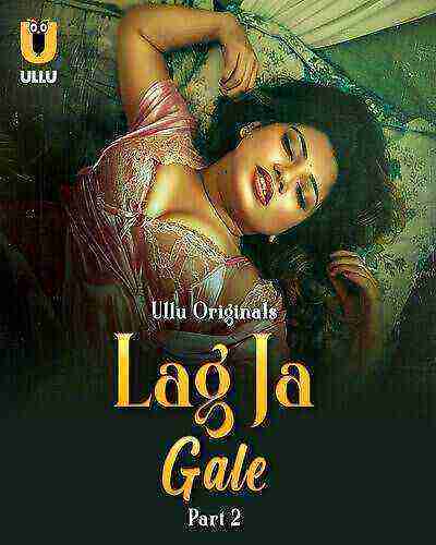 Lag Ja Gale (2025) Season 1 Part 2 Episode 7 Ullu Originals (2025)