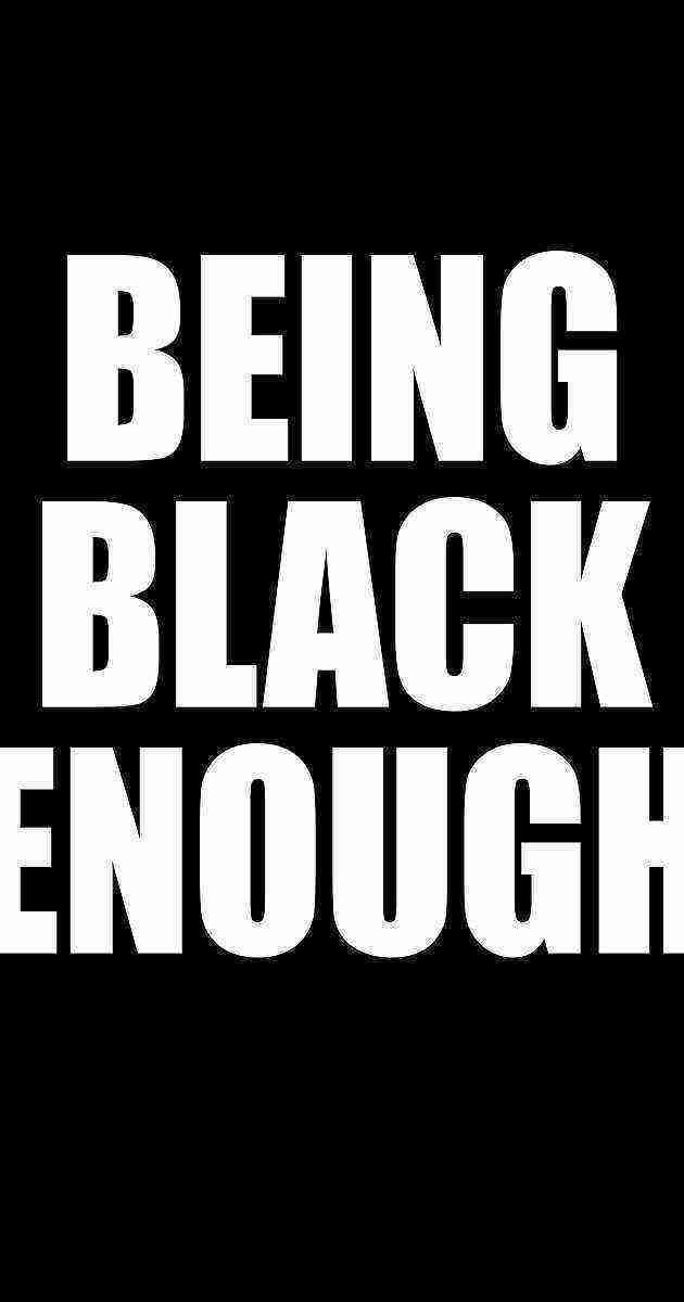 Being Black Enough (2017)