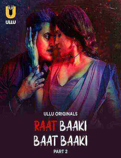 Raat Baaki Baat Baaki (2025) Season 1 Part 2 Episode 5 Ullu Originals (2025)