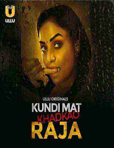 Kundi Mat Khadkao Raja (2025) Season 1 Part 1 Episode 4 Ullu Originals (2025)