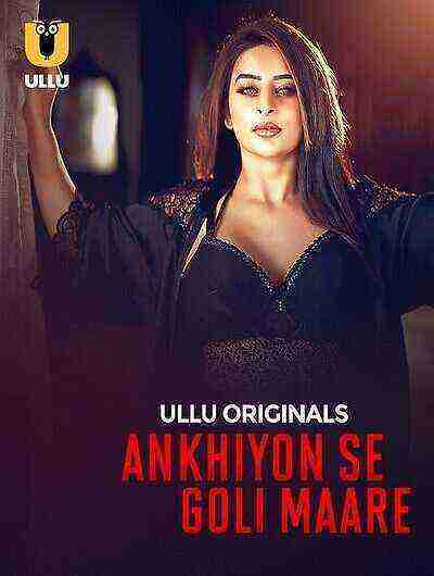 Ankhiyon Se Goli Maare (2025) Season 1 Episode 1 Ullu Originals (2025)