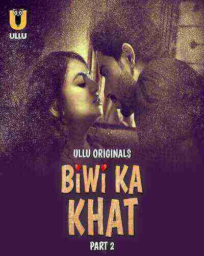 Biwi Ka Khat (2025) Season 1 Part 2 Episode 5 Ullu Originals (2025)
