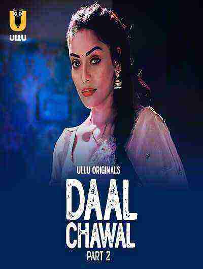 Daal Chawal (2025) Season 1 Part 2 Episode 5 Ullu Originals (2025)