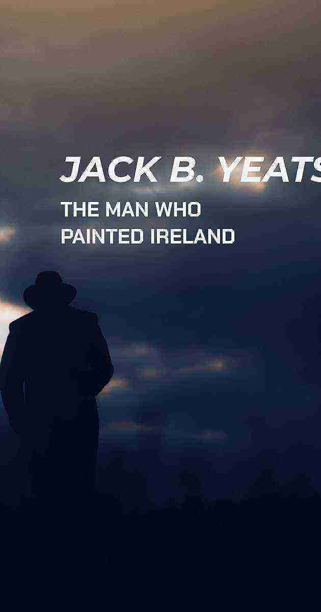 Jack B. Yeats: The Man Who Painted Ireland (2021)