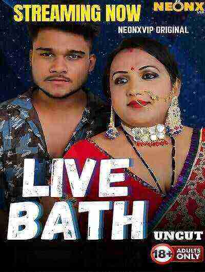 Live Bath Uncut (2025) Neonx Vip Originals (2025)