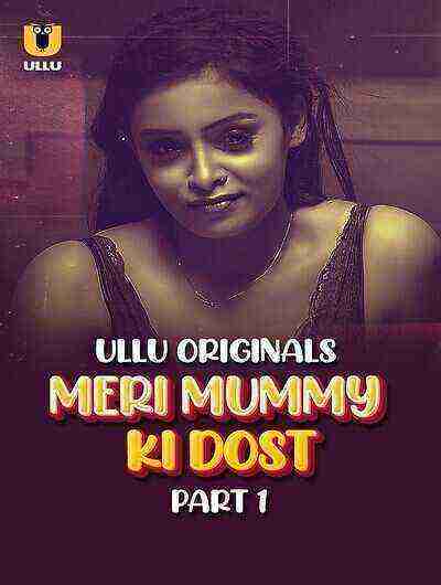 Meri Mummy Ki Dost (2025) Season 1 Episode 1 Ullu Originals (2025)
