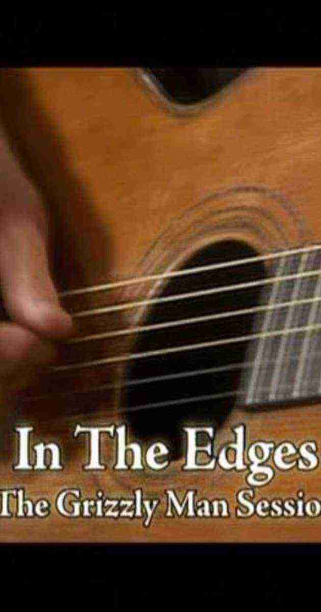 In the Edges: The 'Grizzly Man' Session (2005)