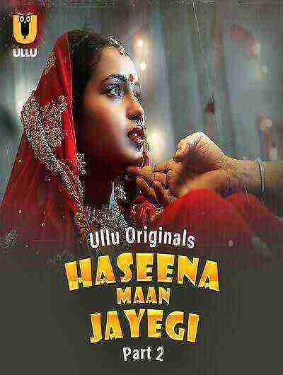Haseena Maan Jayegi (2025) Season 1 Part 2 Episode 5 Ullu Originals (2025)