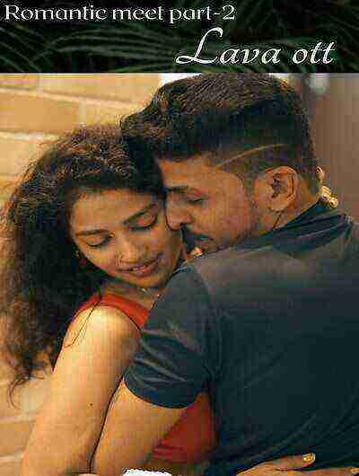 Romantic Meet (2025) Season 1 Part 2 Lava Originals (2025)