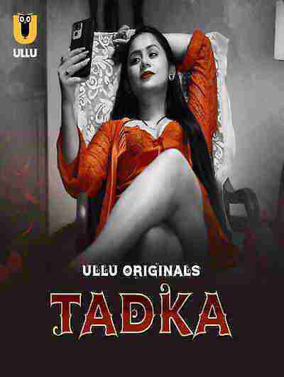 Tadka (2025) Season 1 Part 1 Episode 1 Ullu Originals (2025)
