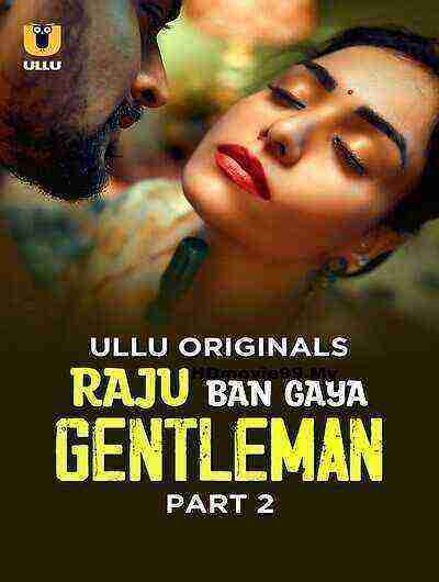 Raju Ban Gaya Gentleman (2025) Season 1 Part 2 Episode 5 Ullu Originals (2025)