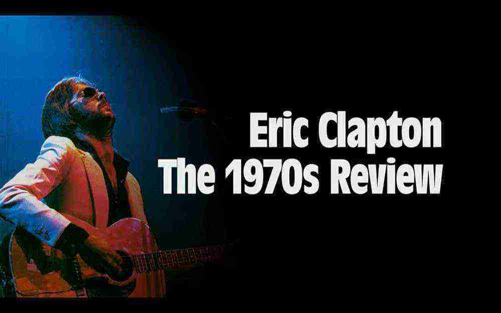 Eric Clapton: The 1970s Review (2014)